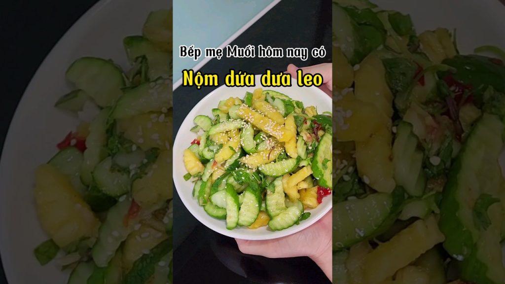 Món ngon lạ miệng nộm dứa dưa leo Món ngon lạ miệng nộm dứa dưa leo