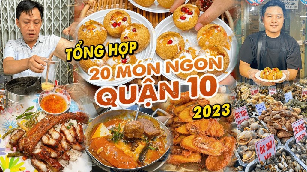 Tổng hợp 20 MÓN NGON NHẤT QUẬN 10 năm 2023 không phải ai cũng biết | Địa điểm ăn uống